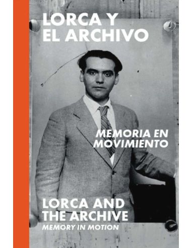Lorca Y El Archivo - Memoria En Movimiento