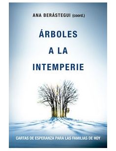 Arboles A La Intemperie - Cartas De Esperanza Para Familias De Hoy
