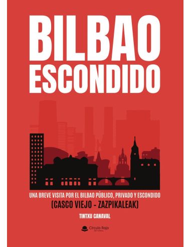 Bilbao Escondido - Publico Y Privado (Breve Visita Por El Casco Viejo - Zazpikaleak)