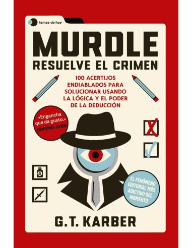 Murdle: Resuelve El Crimen - 100 Acertijos Endiablados Para Solucionar Usando La Logica Y El Poder De La Deduccion