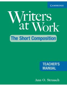 Writers at Work: The Short Composition Teacher's Manual
