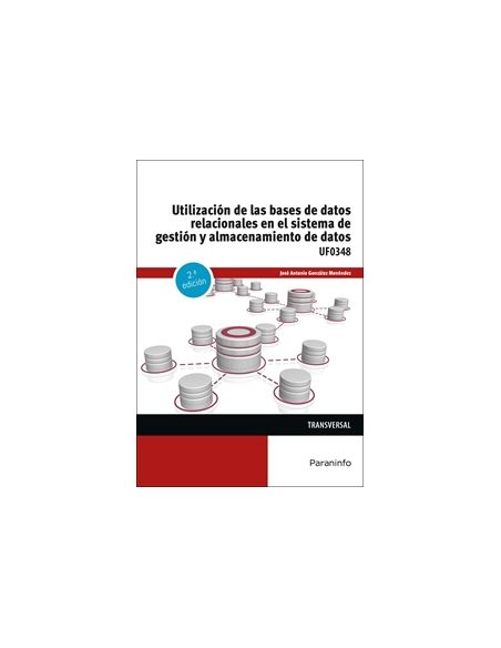 Utilización De Las Bases De Datos Relacionales En El Sistema De Gestión Y Almacenamiento De Datos
