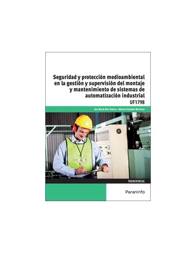 Seguridad Y Protección Medioambiental En La Gestión Y Supervisión Del Montaje Y Mantenimiento De Sistemas De Automatización Indu