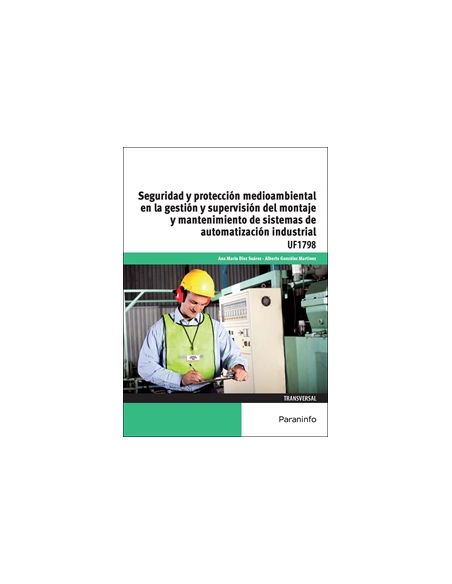 Seguridad Y Protección Medioambiental En La Gestión Y Supervisión Del Montaje Y Mantenimiento De Sistemas De Automatización Indu