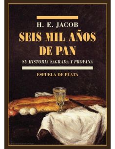 Seis Mil Años De Pan - Su Historia Sagrada Y Profana
