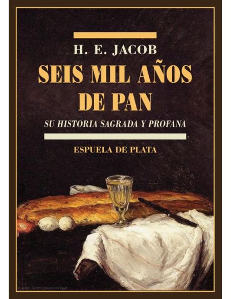 Seis Mil Años De Pan - Su Historia Sagrada Y Profana