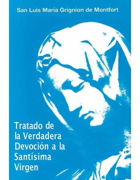 Tratado De La Verdadera Devocion A La Santisima Virgen