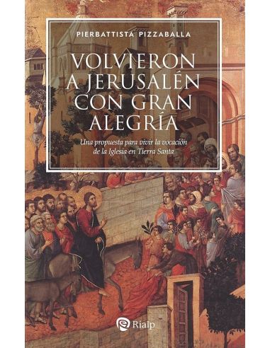 Volvieron a Jerusalén con gran alegría