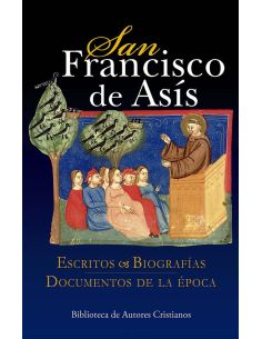 San Francisco De Asis. Escritos Y Biografias