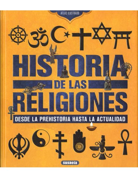 Historia De Las Religiones. Desde La Prehistoria Hasta La Actualidad