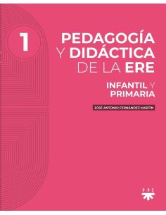 Pedagogía y didáctica de la ERE. 1. (Infantil y Primaria)