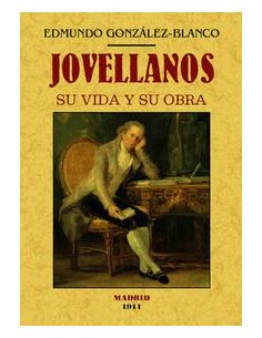 Jovellanos. Su Vida y su Obra