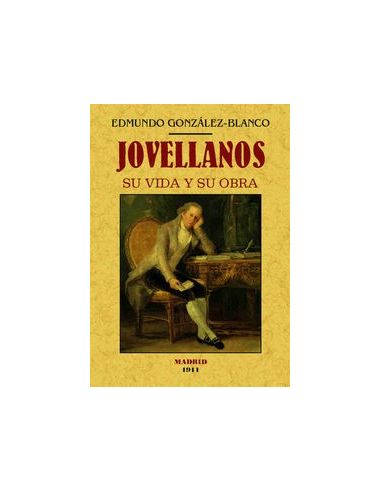 Jovellanos. Su Vida y su Obra