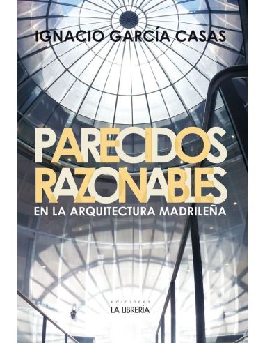 Parecidos Razonables En La Arquitectura Madrileña