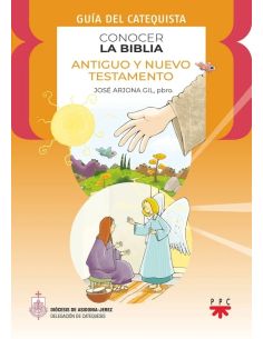 Conocer la Biblia. Antiguo y Nuevo Testamento. Guía del catequista