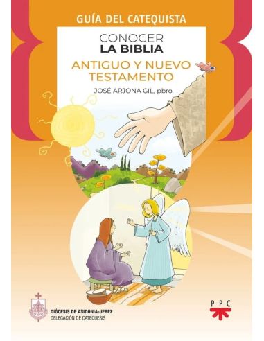 Conocer la Biblia. Antiguo y Nuevo Testamento. Guía del catequista