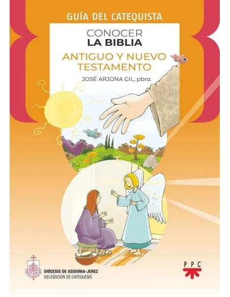 Conocer la Biblia. Antiguo y Nuevo Testamento. Guía del catequista