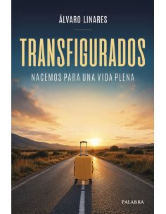 Transfigurados - Nacemos Para Una Vida Plena