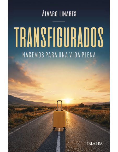 Transfigurados - Nacemos Para Una Vida Plena