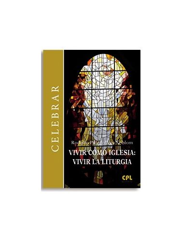 Vivir como Iglesia: vivir la liturgia
