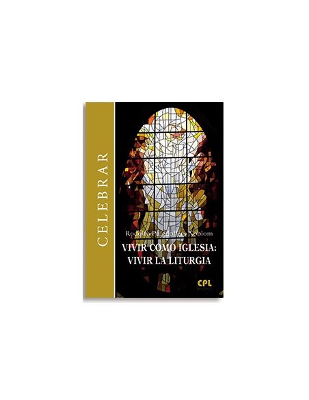 Vivir como Iglesia: vivir la liturgia