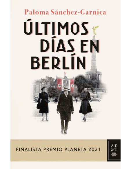 Ultimos Dias En Berlin (Finalista Premio Planeta 2021)