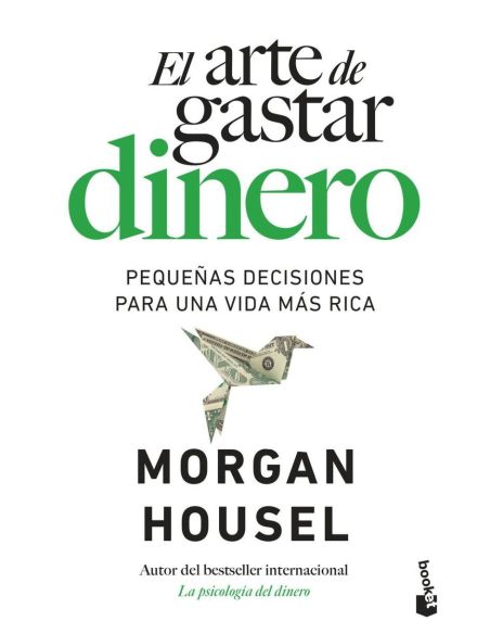 El Arte De Gastar Dinero - Pequeñas Decisiones Para Una Vida Mas Rica