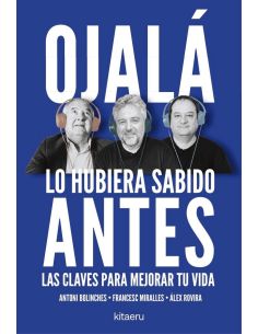 Ojala Lo Hubiera Sabido Antes - Las Claves Para Mejorar Tu Vida