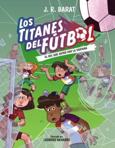 Los Titanes del Fútbol, 6. El gol que entró por la ventana