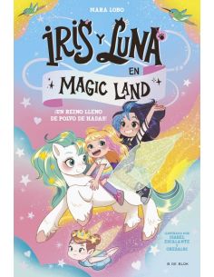 Iris y Luna en Magic Land 1 - ¡Un reino lleno de polvo de hadas!