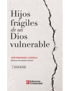 Hijos Fragiles De Un Dios Vulnerable