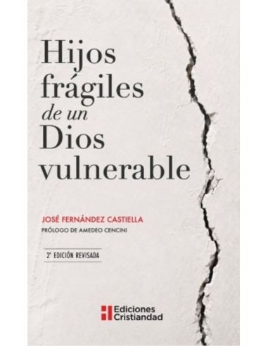 Hijos Fragiles De Un Dios Vulnerable