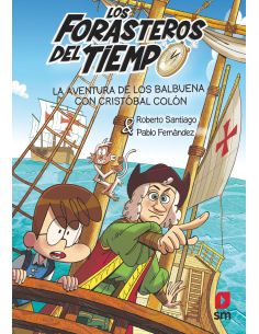 Los Forasteros Del Tiempo 18: La Aventura De Los Balbuena Con Cristóbal Colón