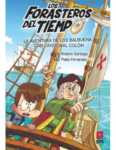 Los Forasteros Del Tiempo 18: La Aventura De Los Balbuena Con Cristóbal Colón
