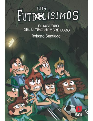 Los Futbolísimos 16: El Misterio Del Último Hombre Lobo
