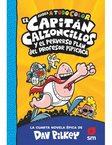 El Capitán Calzoncillos y el perverso plan del profesor Pipicaca