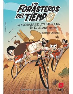 Los Forasteros Del Tiempo 1: La Aventura De Los Balbuena En El Lejano Oeste