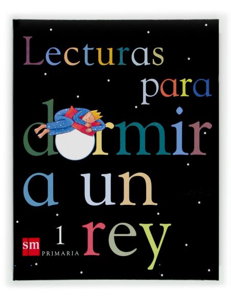 Lecturas Para Dormir A Un Rey. 1 Primaria