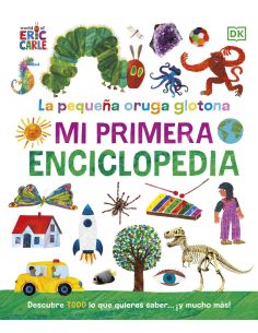 La Pequeña Oruga Glotona. Mi Primera Enciclopedia