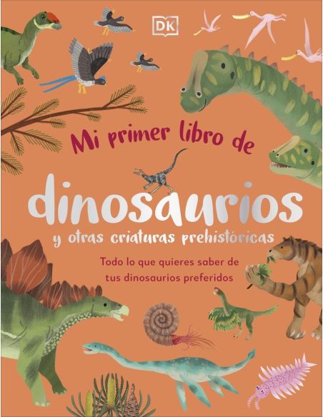 Mi Primer Libro De Dinosaurios Y Otras Criaturas Prehistóricas