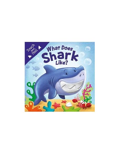 What Does Shark Like?: Touch & Feel Board Book