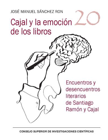 Cajal Y La Emoción De Los Libros : Encuentros Y Desencuentros Literarios De Sant