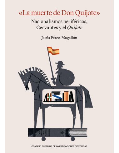 "La Muerte De Don Quijote" : Nacionalismos Periféricos, Cervantes Y El Quijote