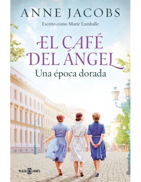 El Café Del Ángel. Una Época Dorada (Café Del Ángel 5)