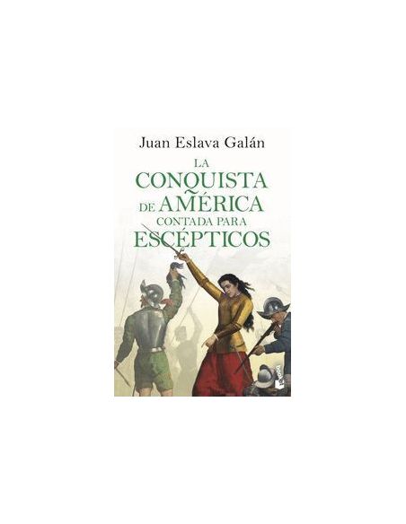 La Conquista De América Contada Para Escépticos