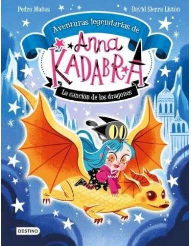 Anna Kadabra. Aventuras Legendarias 2. La Canción De Los Dragones
