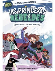 Las Princesas Rebeldes 6. El Misterio Del Continente Perdido
