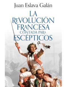 La Revolución Francesa Contada Para Escépticos