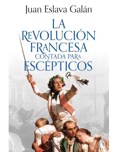 La Revolución Francesa Contada Para Escépticos