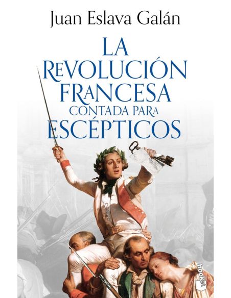 La Revolución Francesa Contada Para Escépticos